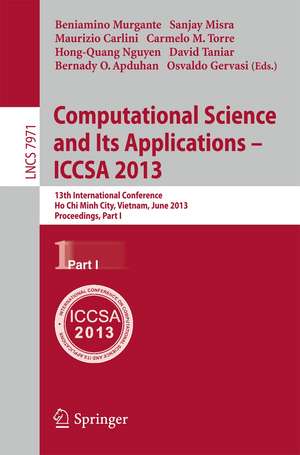 Computational Science and Its Applications -- ICCSA 2013: 13th International Conference, Ho Chi Minh City, Vietnam, July 24-27, 2013, Proceedings, Part I de Beniamino Murgante