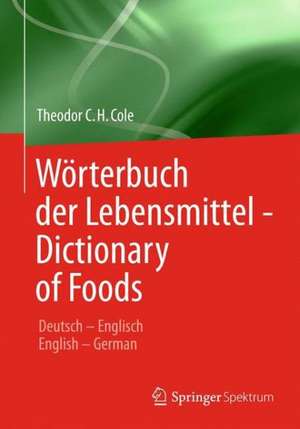 Wörterbuch der Lebensmittel - Dictionary of Foods de Theodor C.H. Cole