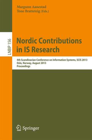 Nordic Contributions in IS Research: 4th Scandinavian Conference on Information Systems, SCIS 2013, Oslo, Norway, August 11-14, 2013, Proceedings de Margunn Aanestad