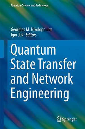 Quantum State Transfer and Network Engineering de Georgios M. Nikolopoulos