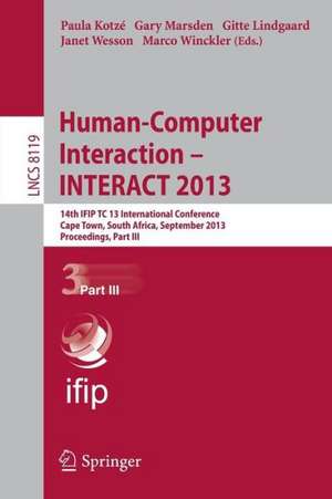 Human-Computer Interaction -- INTERACT 2013: 14th IFIP TC 13 International Conference, Cape Town, South Africa, September 2-6, 2013, Proceedings, Part III de Paula Kotzé