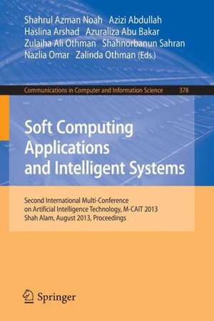 Soft Computing Applications and Intelligent Systems: Second International Multi-Conference on Artificial Intelligence Technology, M-CAIT 2013, Shah Alam, August 28-29, 2013. Proceedings de Shahrul Azman Noah