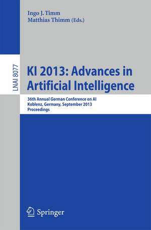 KI 2013: Advances in Artificial Intelligence: 36th Annual German Conference on AI, Koblenz, Germany, September 16-20, 2013, Proceedings de Ingo J. Timm