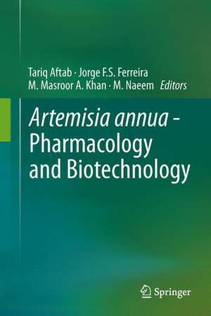 Artemisia annua - Pharmacology and Biotechnology de Tariq Aftab