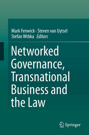 Networked Governance, Transnational Business and the Law de Mark Fenwick