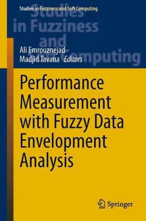 Performance Measurement with Fuzzy Data Envelopment Analysis de Ali Emrouznejad