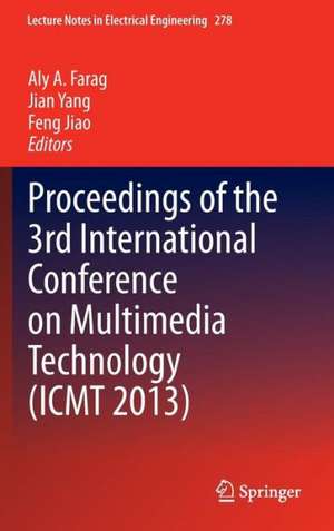 Proceedings of the 3rd International Conference on Multimedia Technology (ICMT 2013) de Aly A. Farag