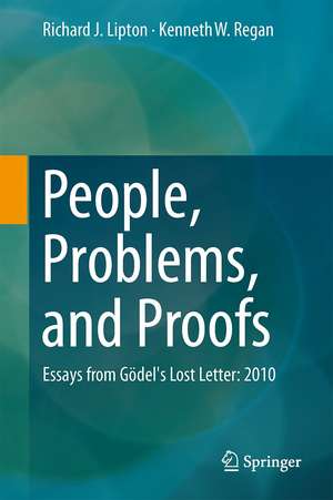 People, Problems, and Proofs: Essays from Gödel's Lost Letter: 2010 de Richard J. Lipton