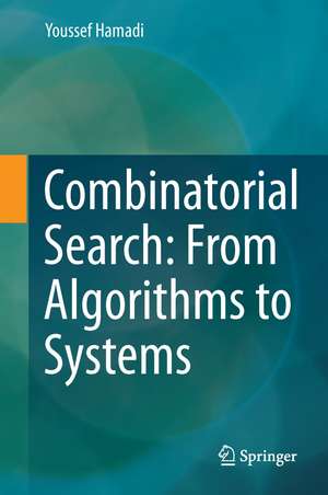 Combinatorial Search: From Algorithms to Systems de Youssef Hamadi