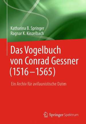 Das Vogelbuch von Conrad Gessner (1516-1565): Ein Archiv für avifaunistische Daten de Katharina B. Springer