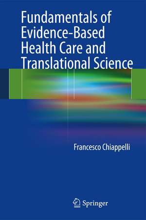 Fundamentals of Evidence-Based Health Care and Translational Science de Francesco Chiappelli