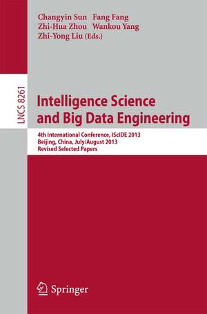 Intelligence Science and Big Data Engineering: 4th International Conference, IScIDE 2013, Beijing, China, July 31 -- August 2, 2013, Revised Selected Papers de Changyin Sun