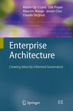 Enterprise Architecture: Creating Value by Informed Governance de Martin Op't Land