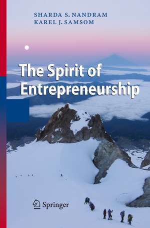 The Spirit of Entrepreneurship: Exploring the Essence of Entrepreneurship Through Personal Stories de Sharda S. Nandram