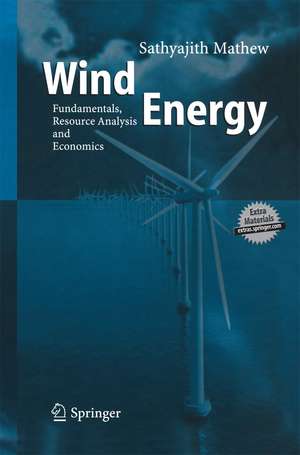 Wind Energy: Fundamentals, Resource Analysis and Economics de Mathew Sathyajith