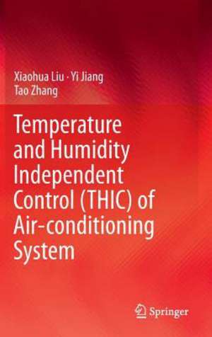 Temperature and Humidity Independent Control (THIC) of Air-conditioning System de Xiaohua Liu