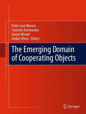 The Emerging Domain of Cooperating Objects de Pedro José Marron