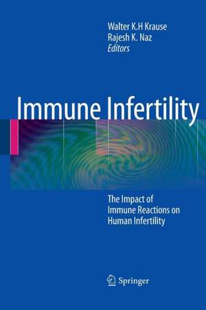 Immune Infertility: The Impact of Immune Reactions on Human Infertility de Walter K.H. Krause