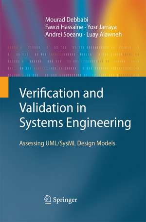 Verification and Validation in Systems Engineering: Assessing UML/SysML Design Models de Mourad Debbabi