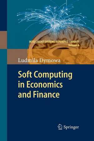 Soft Computing in Economics and Finance de Ludmila Dymowa