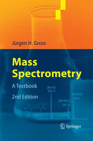 Mass Spectrometry: A Textbook de Jürgen H. Gross