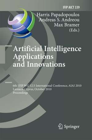 Artificial Intelligence Applications and Innovations: 6th IFIP WG 12.5 International Conference, AIAI 2010, Larnaca, Cyprus, October 6-7, 2010, Proceedings de Harris Papadopoulos