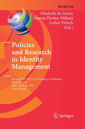 Policies and Research in Identity Management: Second IFIP WG 11.6 Working Conference, IDMAN 2010, Oslo, Norway, November 18-19, 2010, Proceedings de Elisabeth de Leeuw