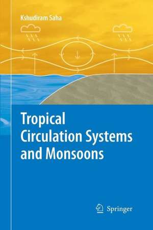 Tropical Circulation Systems and Monsoons de Kshudiram Saha