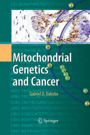 Mitochondrial Genetics and Cancer de Gabriel D. Dakubo