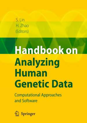 Handbook on Analyzing Human Genetic Data: Computational Approaches and Software de Shili Lin