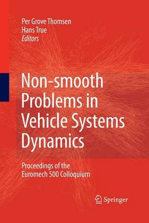 Non-smooth Problems in Vehicle Systems Dynamics: Proceedings of the Euromech 500 Colloquium de Per Grove Thomsen