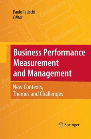 Business Performance Measurement and Management: New Contexts, Themes and Challenges de Paolo Taticchi