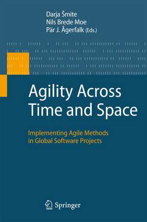 Agility Across Time and Space: Implementing Agile Methods in Global Software Projects de Darja Šmite