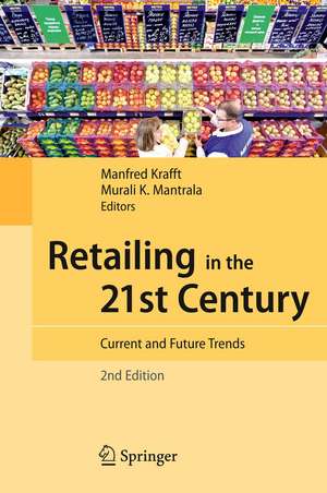 Retailing in the 21st Century: Current and Future Trends de Manfred Krafft