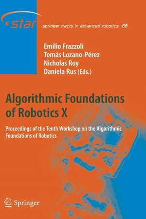 Algorithmic Foundations of Robotics X: Proceedings of the Tenth Workshop on the Algorithmic Foundations of Robotics de Emilio Frazzoli