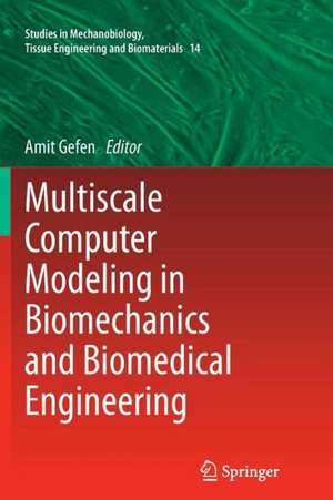 Multiscale Computer Modeling in Biomechanics and Biomedical Engineering de Amit Gefen