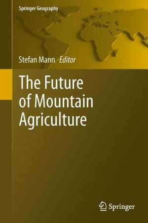 The Future of Mountain Agriculture de Stefan Mann