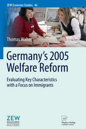 Germany's 2005 Welfare Reform: Evaluating Key Characteristics with a Focus on Immigrants de Thomas Walter