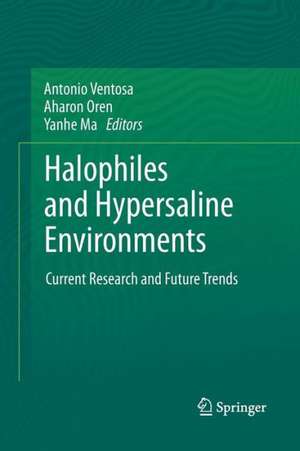 Halophiles and Hypersaline Environments: Current Research and Future Trends de Antonio Ventosa