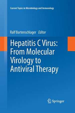 Hepatitis C Virus: From Molecular Virology to Antiviral Therapy de Ralf Bartenschlager