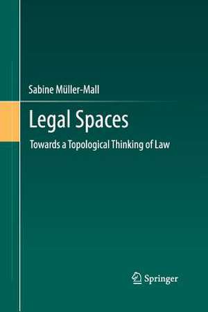 Legal Spaces: Towards a Topological Thinking of Law de Sabine Müller-Mall