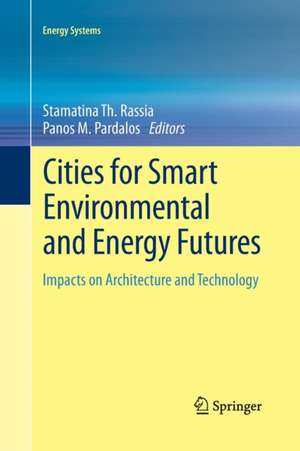 Cities for Smart Environmental and Energy Futures: Impacts on Architecture and Technology de Stamatina Th. Rassia