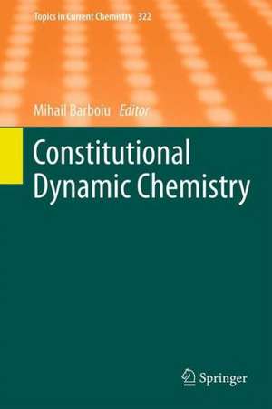 Constitutional Dynamic Chemistry de Mihail Barboiu