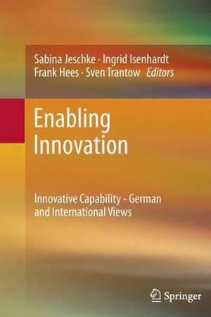 Enabling Innovation: Innovative Capability - German and International Views de Sabina Jeschke