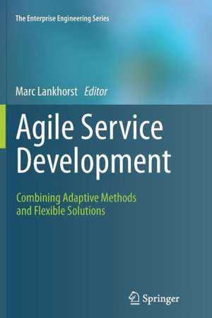 Agile Service Development: Combining Adaptive Methods and Flexible Solutions de Marc Lankhorst