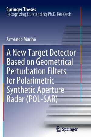 A New Target Detector Based on Geometrical Perturbation Filters for Polarimetric Synthetic Aperture Radar (POL-SAR) de Armando Marino