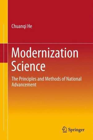 Modernization Science: The Principles and Methods of National Advancement de Chuanqi He