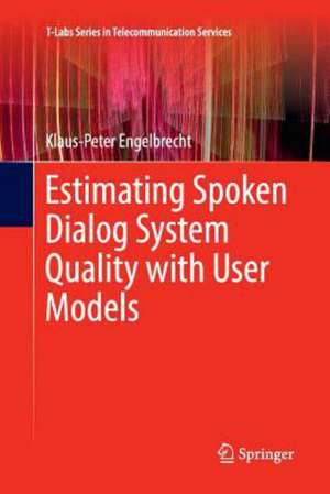 Estimating Spoken Dialog System Quality with User Models de Klaus-Peter Engelbrecht