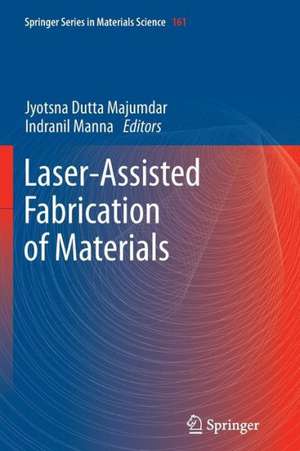 Laser-Assisted Fabrication of Materials de Jyotsna Dutta Majumdar