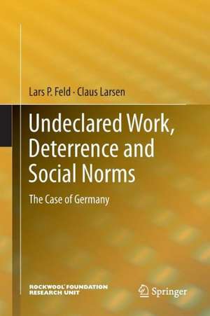 Undeclared Work, Deterrence and Social Norms: The Case of Germany de Lars P. Feld